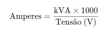 Para converter kVA para amperes, a fórmula é